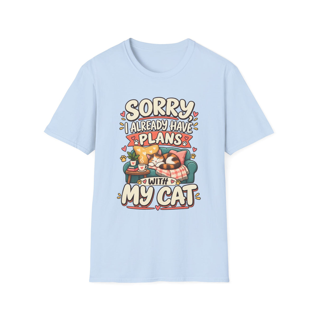 Sorry I Already Have Plans With My Cat T-Shirt — Cute Cat Lover Tee