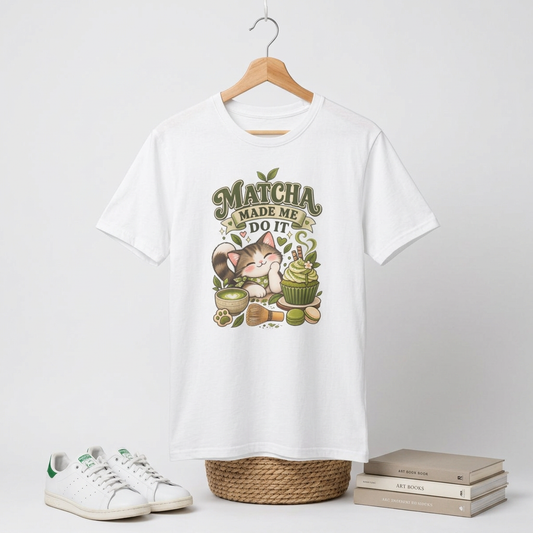 Matcha Made Me Do It T-Shirt